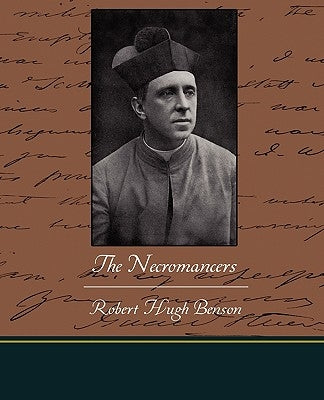 The Necromancers by Benson, Robert Hugh