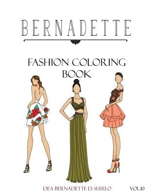 BERNADETTE Fashion Coloring Book Vol. 10: Prom Night: beautiful hand-drawn prom dresses and gowns by Suselo, Dea Bernadette D.