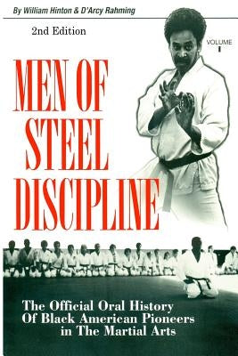 Men of Steel Discipline 2nd Edition: The Official Oral History of Black American Pioneers in the Martial Arts by Hinton, William F.