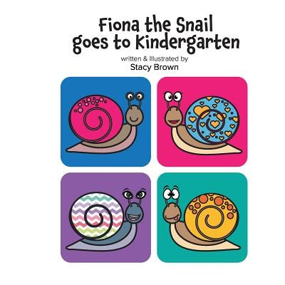 Fiona the Snail Goes to Kindergarten by Brown, Stacy