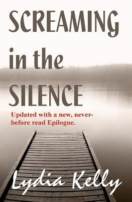 Screaming in the Silence by Kelly, Lydia