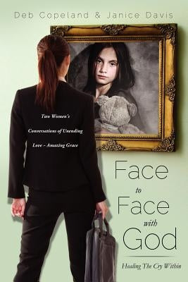 Face to Face with God by Copeland, Deb