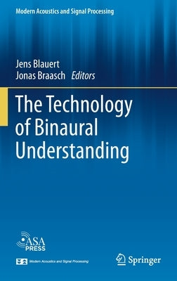 The Technology of Binaural Understanding by Blauert, Jens