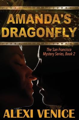 Amanda's Dragonfly, The San Francisco Mystery Series, Book 2 by Venice, Alexi