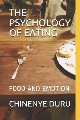 The Psychology of Eating: Food and Emotion by Duru, Chinenye