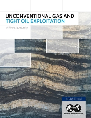 Unconventional Gas and Tight Oil Exploitation by Aguilera, Roberto
