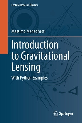 Introduction to Gravitational Lensing: With Python Examples by Meneghetti, Massimo