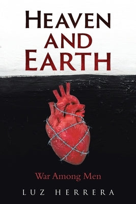 Heaven and Earth: War Among Men by Herrera, Luz