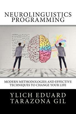 Neurolinguistics Programming: Practical Guide to NLP APPLIED - Modern Methodologies And Effective Techniques to Change Your Life by Marullo Velazco, Mariam Charytin