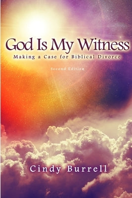 God Is My Witness: Making a Case for Biblical Divorce (2nd Edition) by Burrell, Cindy