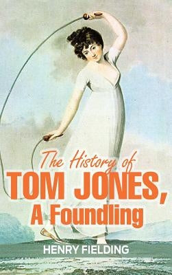 The History of Tom Jones, a Foundling by Fielding, Henry