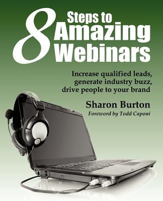 8 Steps to Amazing Webinars by Burton, Sharon