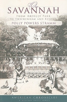 Our Savannah:: From Ardsley Park to Twickenham and Beyond by Stramm, Polly Powers