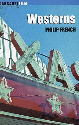 Westerns: Aspects of a Movie Genre by French, Philip