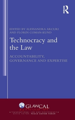 Technocracy and the Law: Accountability, Governance and Expertise by Arcuri, Alessandra