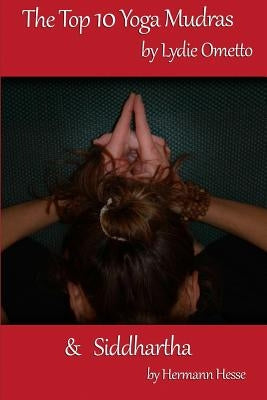 The Top 10 Yoga Mudras & Siddhartha by Hesse, Hermann