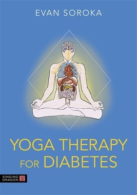 Yoga Therapy for Diabetes by Soroka, Evan