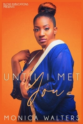 Until I Met You by Walters, Monica