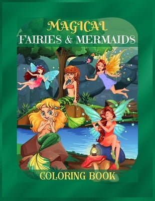 Magical Fairies & Mermaids Coloring Book: Mythical Creatures Coloring Book for Kids ages 9-12, Teens Girls, Mom, Women - A Coloring Book for Stress-Re by Publishing House, Betty Canavan
