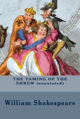 THE TAMING OF THE SHREW (annotated) by Shakespeare, William
