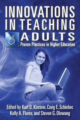 Innovations in Teaching Adults: Proven Practices in Higher Education by Kirstein, Kurt D.