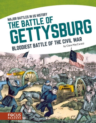 The Battle of Gettysburg: Bloodiest Battle of the Civil War by Maccarald, Clara
