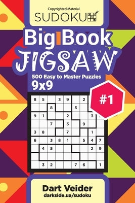 Big Book Sudoku Jigsaw - 500 Easy to Master Puzzles 9x9 (Volume 1) by Veider, Dart
