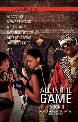 All in the Game Part Two: Part of the Masters of the Game Series by X, Julius