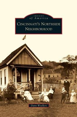 Cincinnati's Northside Neighborhood by Woellert, Dann