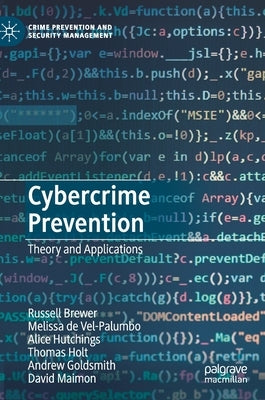 Cybercrime Prevention: Theory and Applications by Brewer, Russell