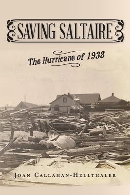 Saving Saltaire: The Hurricane of 1938 by Callahan-Hellthaler, Joan