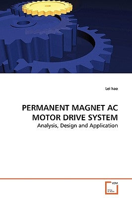 PERMANENT MAGNET AC MOTOR DRIVE SYSTEM - Analysis, Design and Application by Hao, Lei