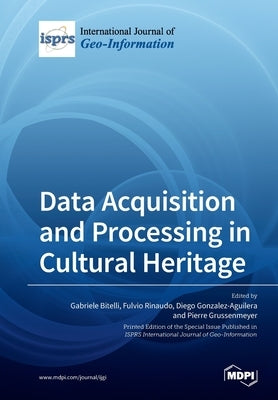 Data Acquisition and Processing in Cultural Heritage by Bitelli, Gabriele