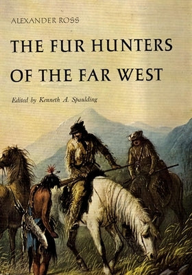 The Fur Hunters of the Far West, Volume 20 by Ross, Alexander