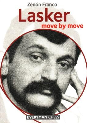 Lasker: Move by Move by Franco, Zenon