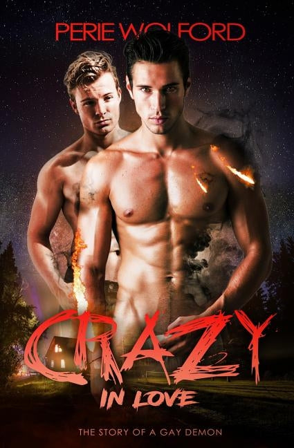 Crazy In Love: The Story of a Gay Demon by Wolford, Perie