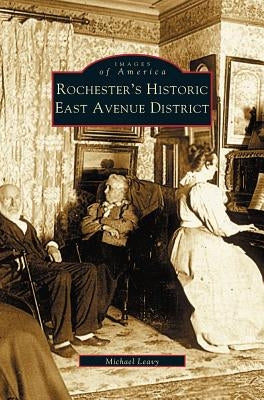 Rochester's Historic East Avenue District by Leavy, Michael