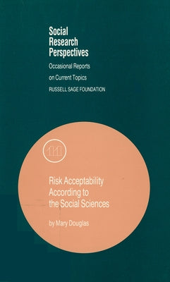 Risk Acceptability According to the Social Sciences: Volume 11 by Douglas, Mary