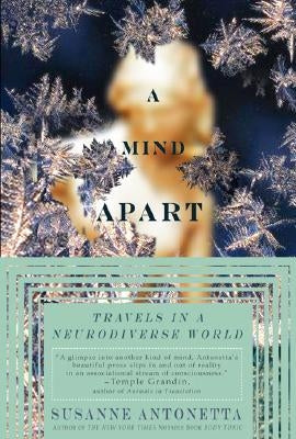 A Mind Apart: Travels in a Neurodiverse World by Antonetta, Susanne
