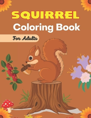 SQUIRREL Coloring Book For Adults: Animals Zentangle Adults Coloring Book Stress Relieving Unique Design (Awesome gifts) by Point, Srjr Press