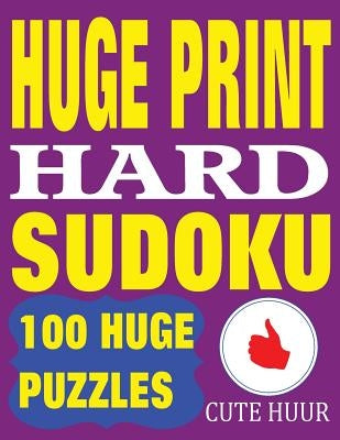 Huge Print Hard Sudoku: 100 Hard Sudoku Puzzles with 2 puzzles per page. 8.5 x 11 inch book by Huur, Cute