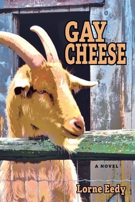 Gay Cheese by Eedy, Lorne