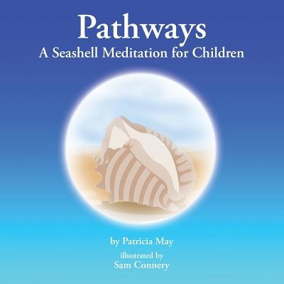 Pathways: A Seashell Meditation for Children by May, Patricia