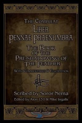 Liber Pennae Praenumbra: The Book of the Pre-Shadowing of the Feather by 131, Aion
