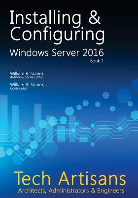 Windows Server 2016: Installing & Configuring by Stanek, William