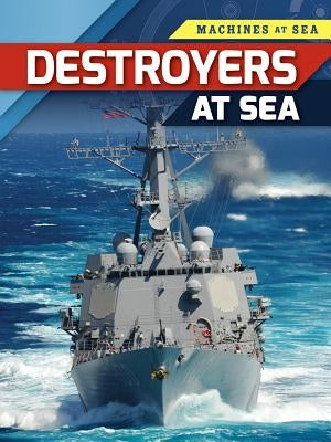 Destroyers at Sea by Spilsbury, Louise A.