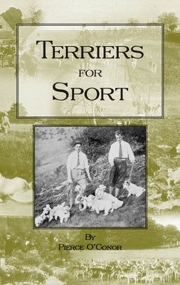 Terriers for Sport (History of Hunting Series - Terrier Earth Dogs) by O'Conor, Pierce