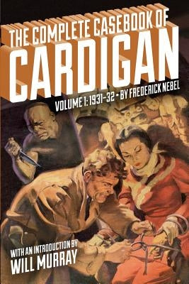 The Complete Casebook of Cardigan, Volume 1: 1931-32 by Gould, John Fleming