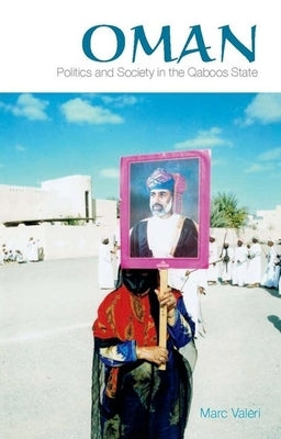 Oman: Politics and Society in the Qaboos State by Valeri, Marc