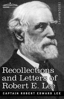 Recollections and Letters of Robert E. Lee by Lee, Robert Edward